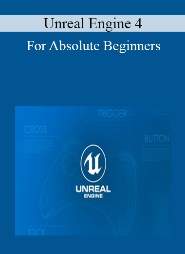 Unreal Engine 4: For Absolute Beginners