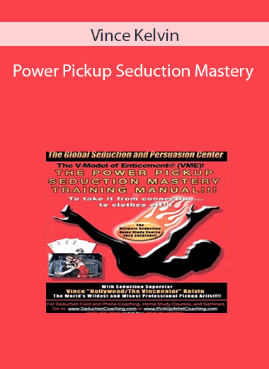 Vince Kelvin – Power Pickup Seduction Mastery