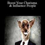 Charisma Mastery - Boost Your Charisma & Influence People
