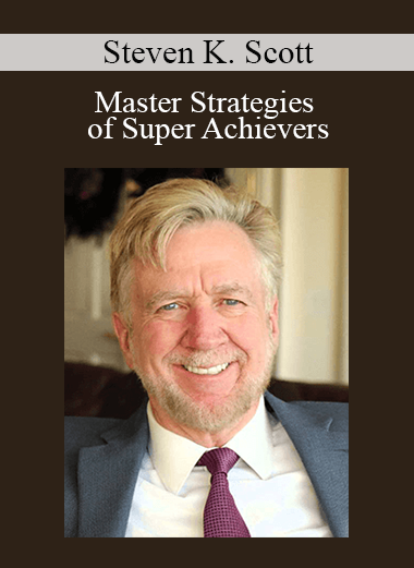 Steven K. Scott - Master Strategies of Super Achievers