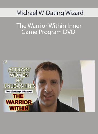 Michael W-Dating Wizard- The Warrior Within Inner Game Program DVD