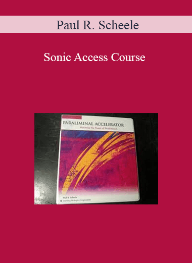 Paul R. Scheele – Sonic Access Course