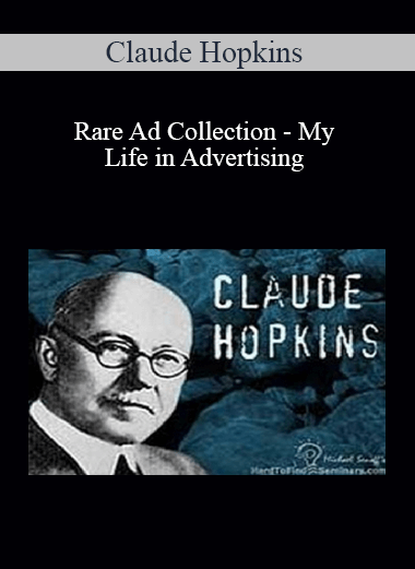 Claude Hopkins - Rare Ad Collection - My Life in Advertising - Scientific Advertising