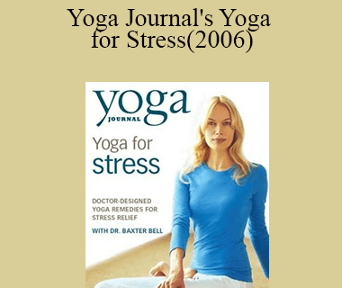 Dr. Baxter Bell - Yoga Journal's Yoga for Stress(2006)
