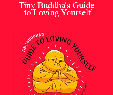 Lori Deschene - Tiny Buddha's Guide to Loving Yourself: 40 Ways to Transform Your Inner Critic and Your Life