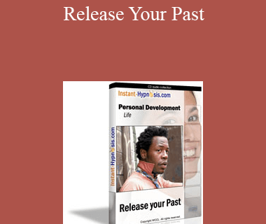 www.instant-hypnosis.com - Release Your Past
