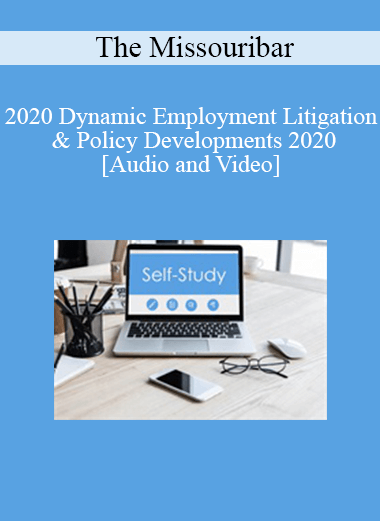 The Missouribar - 2020 Dynamic Employment Litigation & Policy Developments 2020: Practical Insights for Today’s Practitioner The Missouribar - 2020 Dynamic Employment Litigation & Policy Developments 2020: Practical Insights for Today’s Practitioner