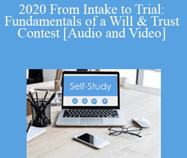 The Missouribar - 2020 From Intake to Trial: Fundamentals of a Will & Trust Contest