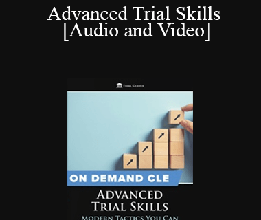 William A. Barton - Advanced Trial Skills: Modern Tactics You Can Implement Today