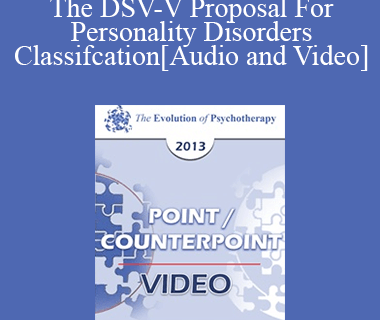 EP13 Point/Counter Point 05 - The DSV-V Proposal For Personality Disorders Classifcation - Otto Kernberg