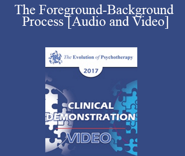 EP17 Clinical Demonstration with Discussant 07 - The Foreground-Background Process - Robert Dilts