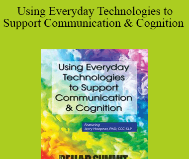Jerry Hoepner - Using Everyday Technologies to Support Communication & Cognition