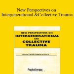 Patrick Dougherty - New Perspectives on Intergenerational and Collective Trauma