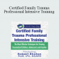 Robert Rhoton - Certified Family Trauma Professional Intensive Training: Effective Techniques for Treating Traumatized Children