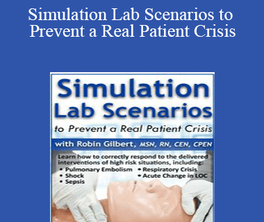 Robin Gilbert - Simulation Lab Scenarios to Prevent a Real Patient Crisis