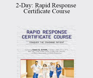 Sean G. Smith - 2-Day: Rapid Response Certificate Course: Conquer the Crashing Patient