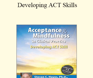 Steven C. Hayes - Developing ACT Skills