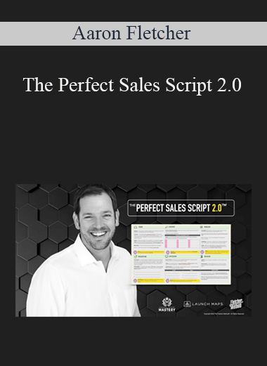 Aaron Fletcher - The Perfect Sales Script 2.0