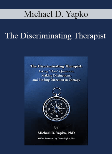 Michael D. Yapko - The Discriminating Therapist