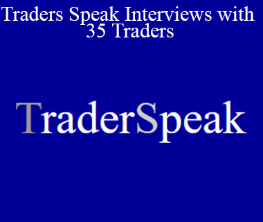 Trader Speak - Traders Speak Interviews with 35 Traders
