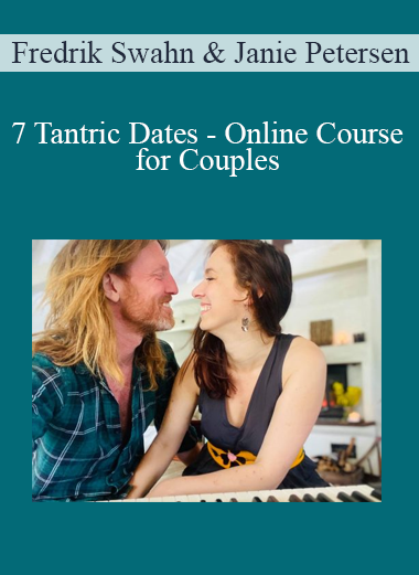 Fredrik Swahn & Janie Petersen - 7 Tantric Dates - Online Course for Couples