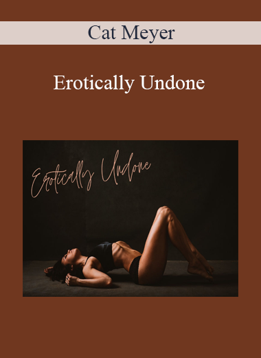 Cat Meyer - Erotically Undone