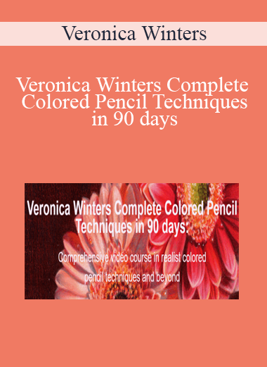 Veronica Winters - Veronica Winters Complete Colored Pencil Techniques in 90 days