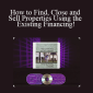 David Finkel - How to Find Close and Sell Properties Using the Existing Financing!