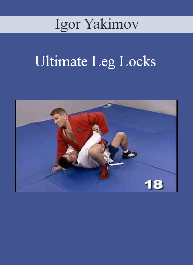 Igor Yakimov - Ultimate Leg Locks