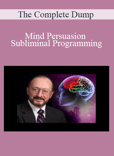 The Complete Dump - Mind Persuasion Subliminal Programming