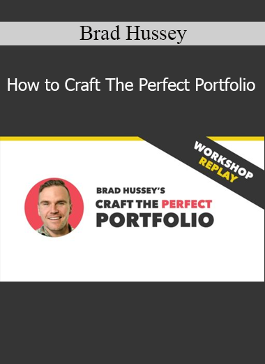 Brad Hussey - How to Craft The Perfect Portfolio