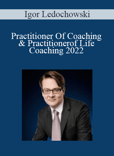 Igor Ledochowski - Practitioner Of Coaching & Practitioner of Life Coaching 2022