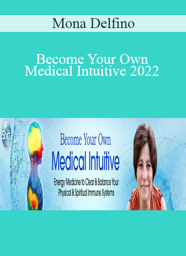 Mona Delfino - Become Your Own Medical Intuitive 2022