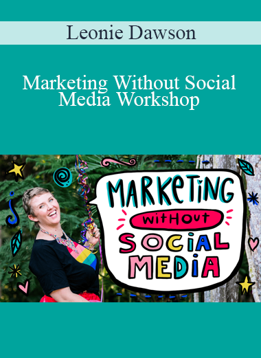 Leonie Dawson - Marketing Without Social Media Workshop