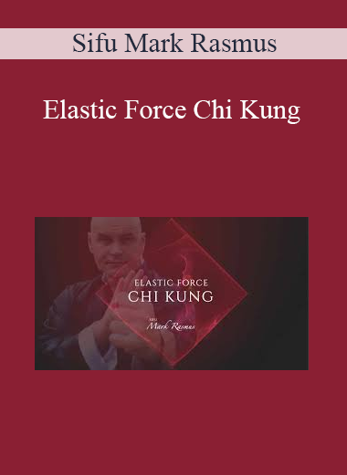 Sifu Mark Rasmus - Elastic Force Chi Kung
