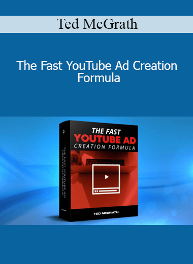 Ted McGrath - The Fast YouTube Ad Creation Formula