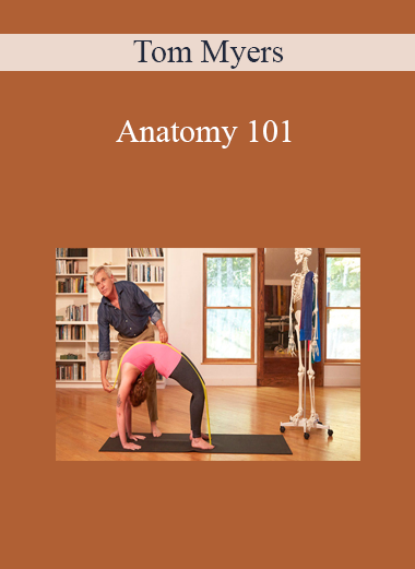 Tom Myers - Anatomy 101