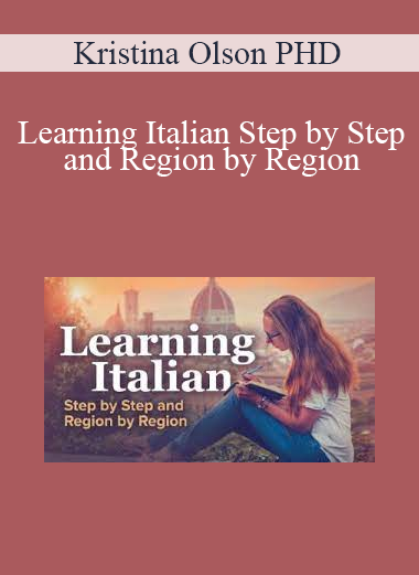 Kristina Olson PHD - Learning Italian Step by Step and Region by Region