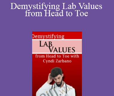 Cyndi Zarbano - Demystifying Lab Values from Head to Toe
