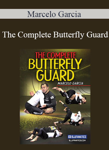 Marcelo Garcia - The Complete Butterfly Guard