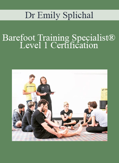 Dr Emily Splichal – Barefoot Training Specialist® Level 1 Certification Dr Emily Splichal – Barefoot Training Specialist® Level 1 Certification