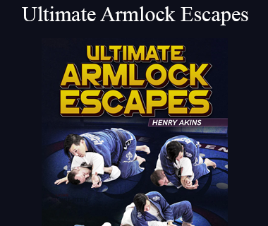Henry Akins - Ultimate Armlock Escapes