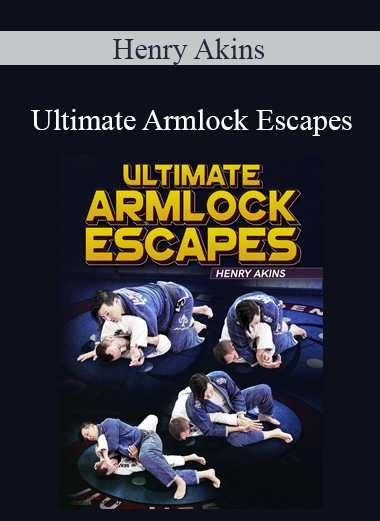 Henry Akins - Ultimate Armlock Escapes