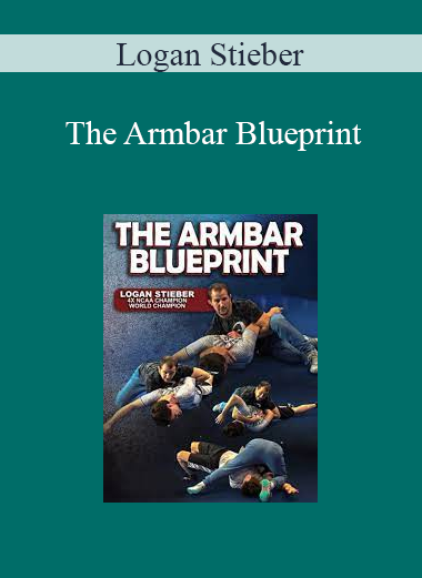 Logan Stieber - The Armbar Blueprint