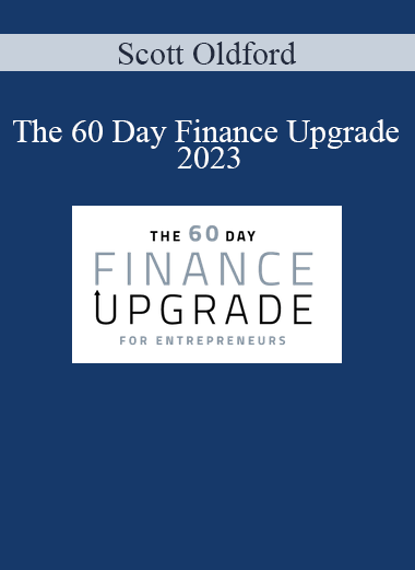 Scott Oldford - The 60 Day Finance Upgrade 2023