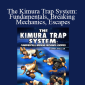 David Avellan - The Kimura Trap System: Fundamentals Breaking Mechanics Escapes