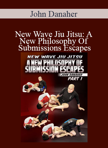 John Danaher - New Wave Jiu Jitsu: A New Philosophy Of Submissions Escapes