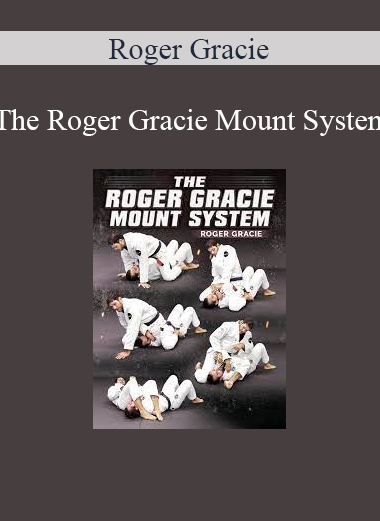 Roger Gracie - The Roger Gracie Mount System