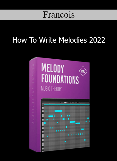 Francois - How To Write Melodies 2022