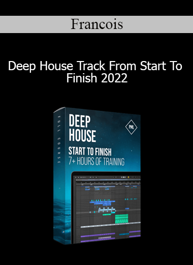 Francois - Deep House Track From Start To Finish 2022